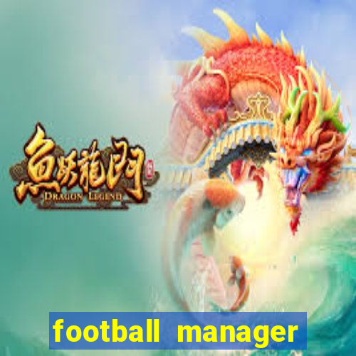 football manager 2019 fm scout